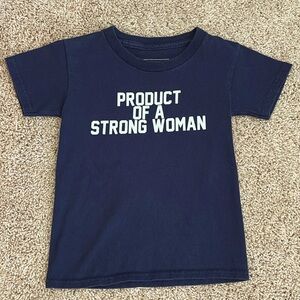 “Product of a strong woman” Tee | Size XS - Fits 2T-3T